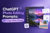 Best ChatGPT Photo Editing Prompts: 20+ Copy-Paste Prompts